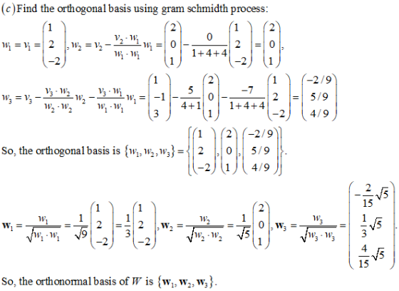 (c)Find the orthogonal basis using gram schmidth process: W = V1 = 2 ,= 12 - 2 1 w = 0 - W-W 1 (-2) (4/9 (1) (2) (-2/9 So, th