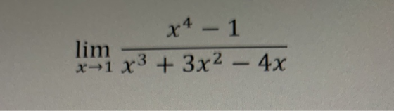 x 4 - 1 x-1 x3 + 3x2 - 4x lim -