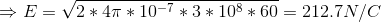 \Rightarrow E = \sqrt{2 *4 \pi * 10^{-7}*3*10^8 *60 }=212. 7N/C