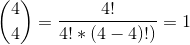 \binom{4}{4}=\frac{4!}{4!*(4-4)!)}=1