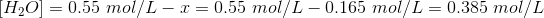 H2O = 0.55 mol/L - I = 0.55 molL -0.165 mol/L = 0.385 mol/L