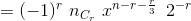 =(-1)^{r}\, \, n_{C_{r}}\, \, x^{n-r-\frac{r}{3}}\, \, \, 2^{-r}