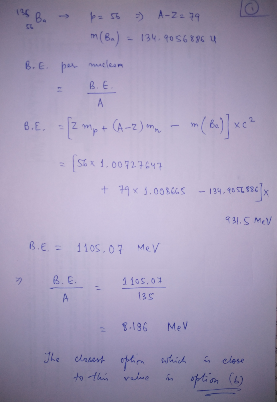 135 Ba p=56 - A- Z279 m(Ba) = 134.90 56886 4 B. E. per nucleon B.E. A m Ba Хc + B.E. =[z mp (A-2) mm [56* 1.00727647 + 79 x 1