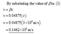 By subsituting the value of Bin (1) v- Bc v 0.04875(c) v-0.04875 (3 x 10% m/s) V: -0.1462x 10 m/s