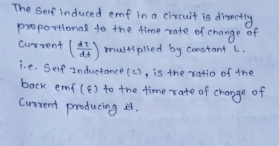 The Seif induced emf in a circuit is directly proportional to the time rate of change of Current (d) multiplied by constant L