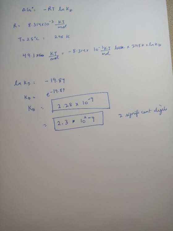 Ab - RT lnky R= 8.314x10 3 KT T= 25°C: 290k 10 3 KI tak x 298kx lako mo 49.3 40 KI = - 8.3144 enky: - 19.89 x-19.87 Ko= 10 2.