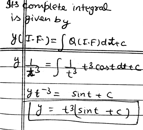 i Its Homplete integral is given by y c I-F) = (QCIF) dette =$+3 +3costatic 4+3 = Sint + c H18= t3 sint tot
