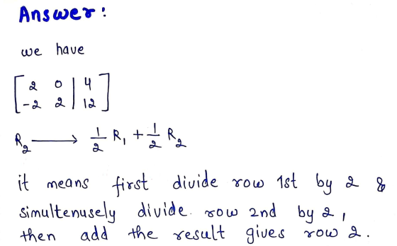 Answer! we have Q 0 2 2 4 12 1 + R ₂ R, + 2 2 R Rg 2 2 it means first divide row 1st by a & simultenusely divide. and by a th
