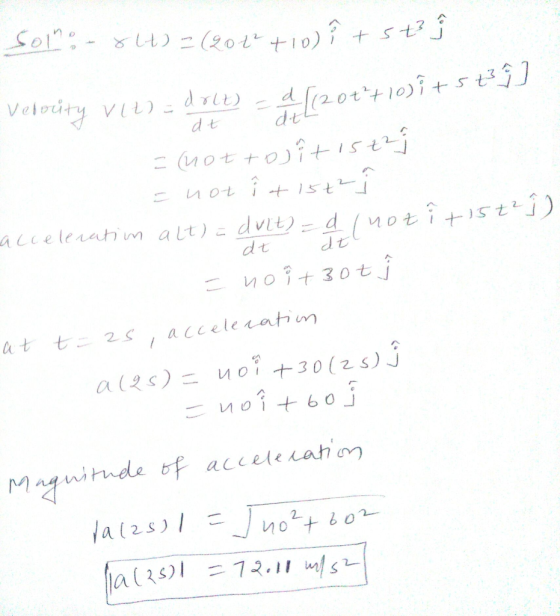 Sol ) - (201+10) 5tj Veledry d 20t10+5t) dt = 404+0)74 ist 2 acceleratm alt) dvit)-dn0ti+ 1st dt 407430tj ht t 2 accelenati a