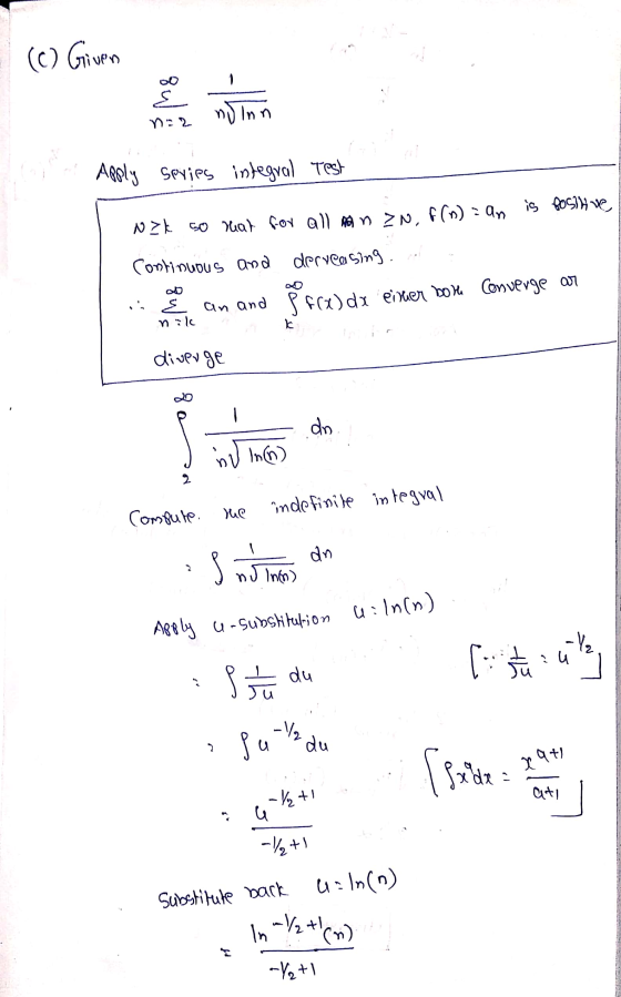 - (c) Given & noinn 2 0 Apply series integral Test N3k so meat for all man zN, 6(n) = an is positive Continuous and derveasin