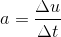 a = rac{Delta u}{Delta t}