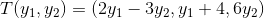 T(41, y2) = (2y1 – 3y2, 41 +4, 6y2)