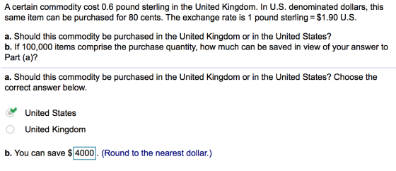 A certain commodity cost 0.6 pound sterling in the United Kingdom. In U.S. denominated dollars, this same item can be purchas