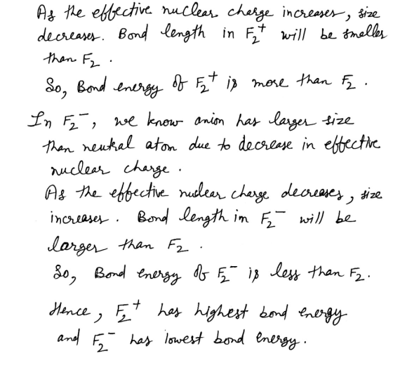 As the effective nuclear charge increases, size decreases. Bond length in Ft will be smelles than Fz So, Bond energy of Fzt i