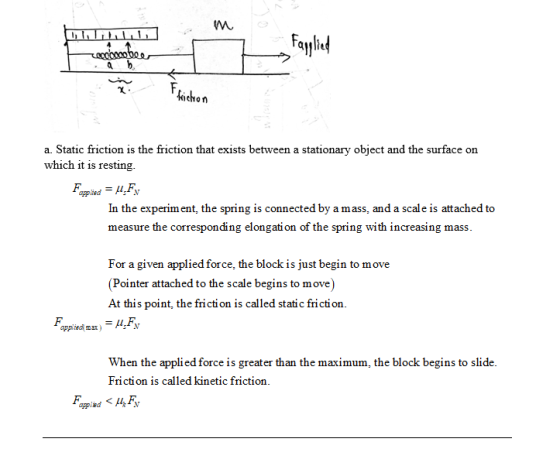 friction a. Static friction is the friction that exists between a stationary object and the surface on which it is resting. F