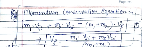 Page No. Momentum_comervation Equation :- mivi + m2. V = (m, + m2). (m, + m2).V10 m, it m. Vi mmm)