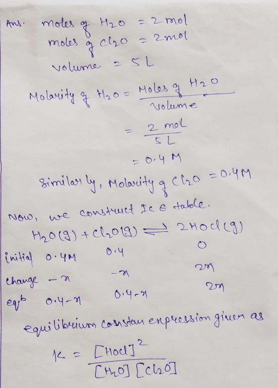 . And moles of H2O = 2 mol moles og cho = rmol volume a 5L Molarity of H2O = Moles of H2O volume = 2 mol SL = 0, 4M similarly