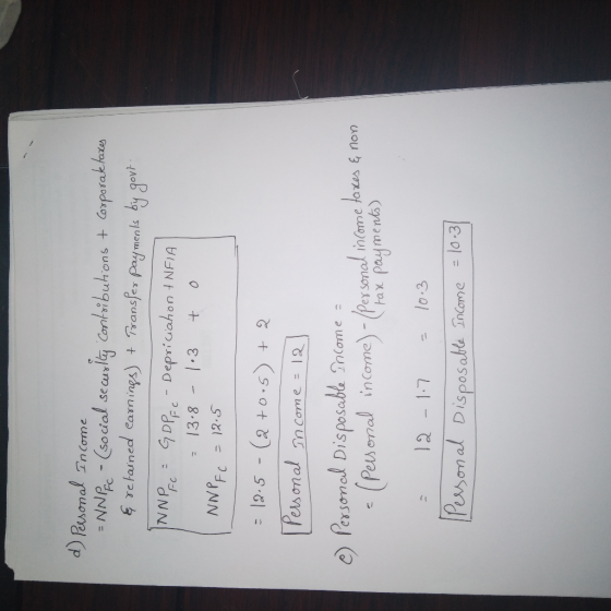 d) Personal Income = NNPC - (social security contributions + Corporaketaxes & retained earnings) + Pransfer payments by govt.