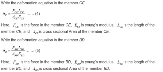 Write the deformation equation in the member CE. &c FELCE ......(4) AcgEce Here, Fc is the force in the member CE, Ece is you