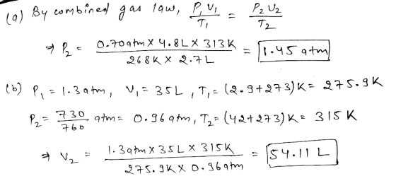 (1) By combined gas law, BU = P2 Uz Fue do = P = 0.7095 0.709mm x 4.8LX313K 268K X 2.7L (b) P, = 1.3atm, u,= 35L ,T,= 12.9+27