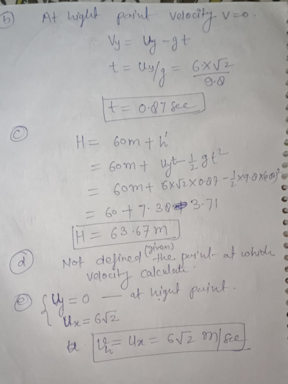 VE 5 At night point velocity vzo Vy = Uygt t = toly - Bigid 6. X2 t = 0.87 See H = Gomth = 6om + Uyt- 1 gt² = somt 6x52x0.87