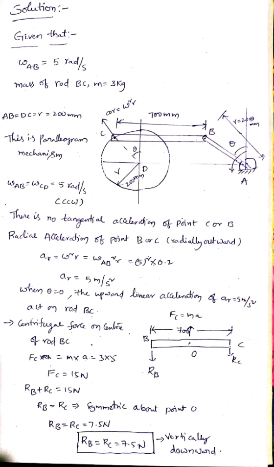 Solution :- Given that:- .C04B = 5 radys mass of rod BC, m= 3 kg AB-DCZY = 200 mm cms 700mm ob m ca This is Paralleogram mech