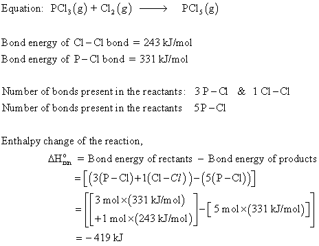 Equation: PCI,(g) + Cl2(g) →→ PCI (8) Bond energy of Cl - Cl bond = 243 kJ/mol Bond energy of P-Cl bond = 331 kJ/mol & 1 C1-C