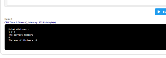 Ex Result CPU Time: 0.00 sec(s), Memory: 3324 kilobyte(s) Print divisors : 1 23 The perfect numbers : The sum of divisors :6