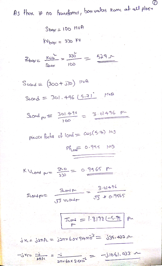 As there is no transformer, baxuales some at all placu Stor = 100 1 0 0 Kubaje = 230 kV Zbas= Kub - 230 = 529 Sbax 100 Slood