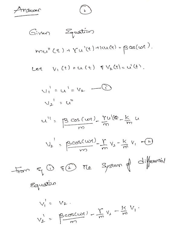 Answer lo Giren Equatices mu Ct ) + ru (t) +ku Ct) - Bos(we). let Vict)=c(+) { Vect)=L(t. vizu=l2 Velou u. cos (wt) ruco