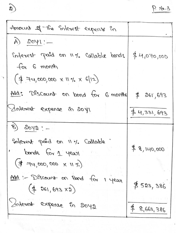 P. No.3 Amount of the interest expens in A 2011- interest paid on 11% Callable bonds $4,070,000 for 6 month (4.74,000,000 x 1