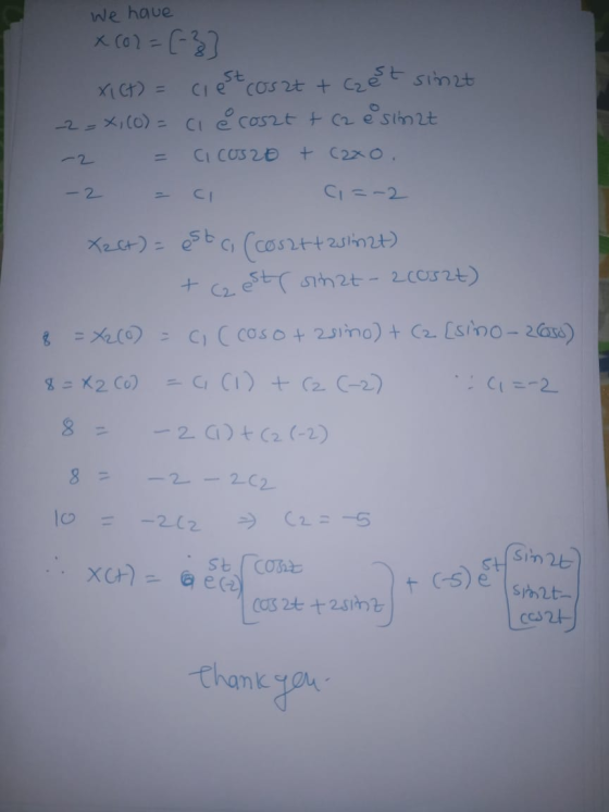We haue XIt) = -2= X,(0) = Cie coszt t(2esinzt Cie cos 2t + Czèt sinzt %3D + C2x0. CI CUS2E %3D Xect) = é t (cos2tt2ulinzt) 5