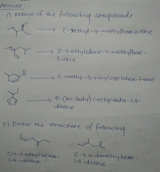 Anscex- 1) Name of the following compounds E-Bethyl-4-methylhex-2-ene. 2-3-ethylidene-5-methylhex- l-one 5-methy-3-vinylcyclo