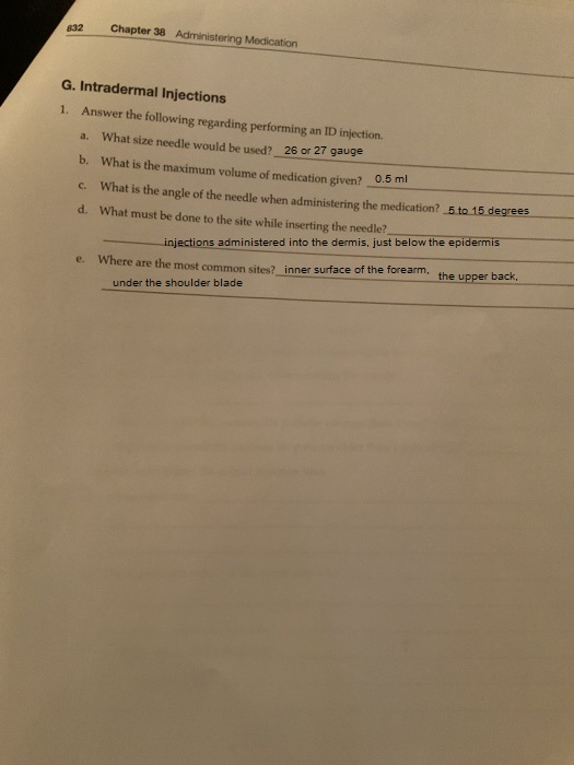 832 Chapter 38 Administering Medication G. Intradermal Injections 1. Answer the following regarding performing an ID injectio