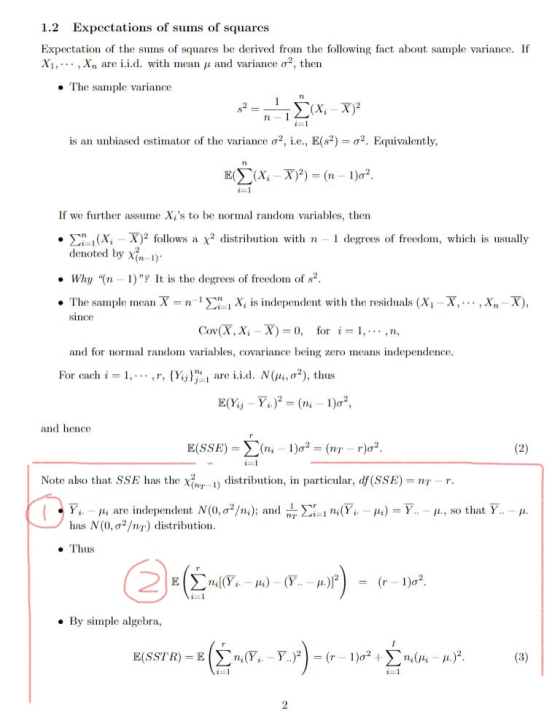 1.2 Expectations of sums of squares Expectation of the sums of squares be derived from the following fact about sample variance. If X1, . . . , Xn are iid, with mean μ and variance σ2, then The sample variance is an unbiased estimator of the variance σ2, i.e., E(s2)-σ2. Equivalently, If we further assume Xis to be normal random variables, then . Ση 1 (Xi X)2 follows a X2 distribution with n 1 degrees of freedom, which is usually denoted by X(n-1) Why n 1Iis the degrees of freedom of s2 . The sarnple mean -n-1 Ση 1° i is independent with the residuals (Xi , . . . , xn X), simce Cov(X, X X)-0, fori1,... ,n, riables, covariance b and for normal randoin va eing zero Imeans ndependence For each i 1, , r, {Yy}n-i are 1.1.d. N(μί, σ2), thus and ience Note also that SSE has the χ(nr 1) distribution, in particular, dr(SSE) = nT r. Y t N(0, σ2/m); and nr Στ i ni(Yi 4)-. Y.. .. μ., so that Y.. i. _ μί are independen has N (0, σ2/nr) distribution μ e Thus に! . By simple algebra,