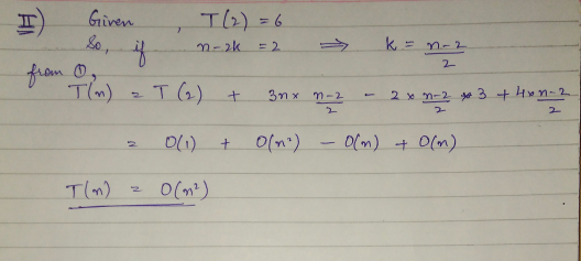 I Given So, if T(m) T (2) = 6 nok = 2 → k = n-2 from im a T (2) + 3nx T (2) + 3nx n-2 - 2 x 1-2 & 3 + 4x n. 2 + 0/n) - 0(m)