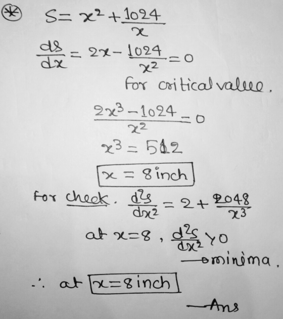 B S=x2+1024 2 ds = 2x-1024 dx x2 for critical value. 243-1024 — О = 2 + 2048 x3 =582 x=8inch for check des drez 23 dès Comine