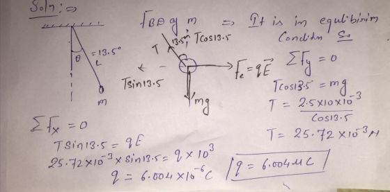 Soln :- TBA G m. It is in equlibisin Tos13.5 Condits so = 13.5° T 3.500 F = 90 Ety=0 Tsin 13.5 Tcos 135 = mg - m Img tx = 0 T