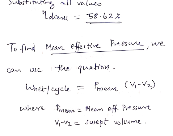 @ST ning all values dieses = 58.62% To find Mean effective Pressure, we can use the quation Whet) cycle = Pmean (V-V2) where
