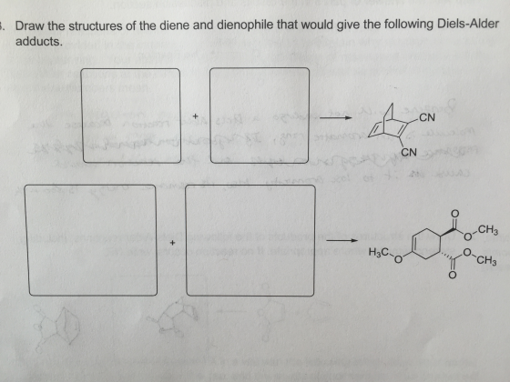 Draw the structures of the diene and dienophile th