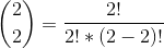 \binom{2}{2} = \frac{2!}{2!*(2-2)!}