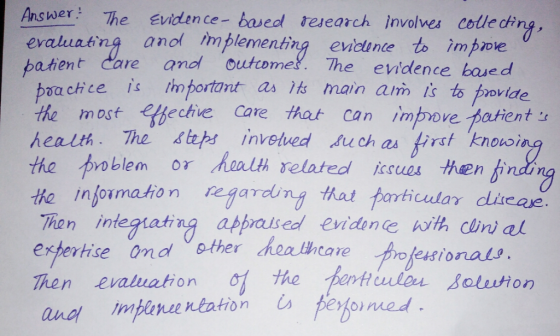 Answer The Evidence- based tesearch involves cole ing y- valuang ano plementing evicince to impoe atient Care and Outcomet. T