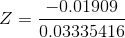 Z=\frac{-0.01909}{0.03335416}