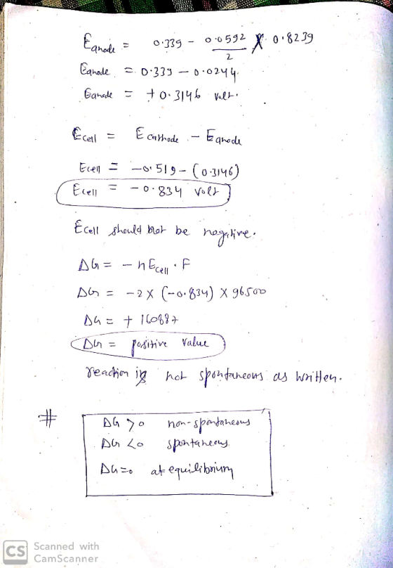 2 Eanode = 0.339 - 00592 x 0.8239 Eanode 2.0.339 -0.0244 Ganade = +0.3146 volt. .. Ecell = Ecathode .- Eqnode Ecell = -0.519-