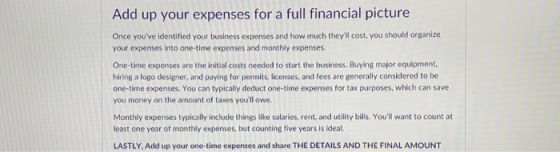 Add up your expenses for a full financial picture Once youve identified your business expenses and how much theyll cost, yo