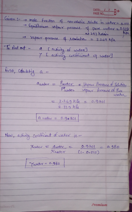 DATE:_LL PAGE NO. + Given :- mole fraction of nonvalatile solute in water = 0.010 Equilibrium vapour pressure of pure water 2