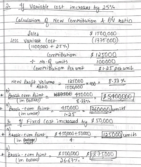Vaniable cost increases by 25% Calculation a new comkeibution t PU leatio $1500,000 (1375000 Saled at the Less variable lost