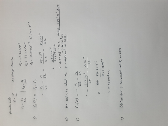 formula used & charge density. 8,5 - 2,700/m² q = 87 uc/m² to = 8.85x10 12 c²/N. m2 Ex () = 6,-E, = 87X166 2.7810*6 26 - 200