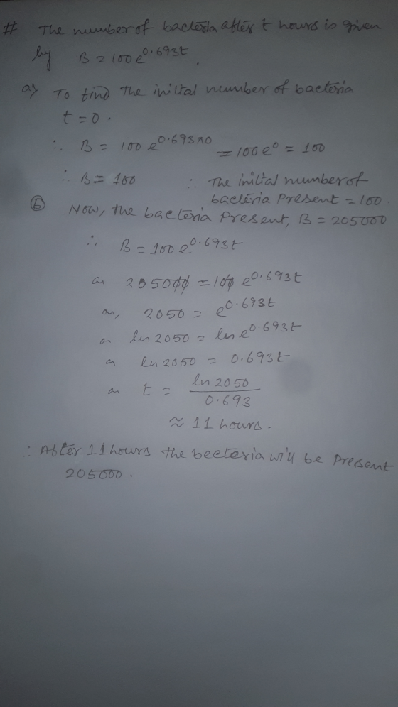 # 0.693t The number of bacteria aftest hours is gren B 2100 e To find the initial neumber of bacteria t-o. ay B = 100 e 0.693