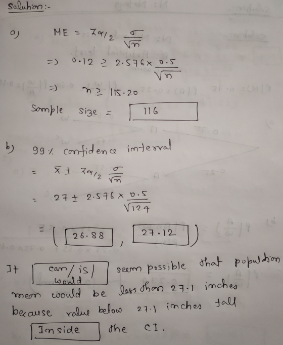 ME = 2012 solution :- a 0.12 > 2.5760.5 n ne 115.20 sample size 116 Fo by 99% confidence interval XI 2012 ht 27 7 2.576 x 0.5